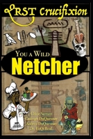 QRST CRUCIFIXION: YOU A WILD NETCHER (TRUE & LIVING KEMETIC SCIENCE) B0DQPCQY1C Book Cover