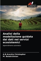 Analisi della modellazione guidata dai dati nei servizi ecosistemici: Apprendimento automatico 6204054554 Book Cover