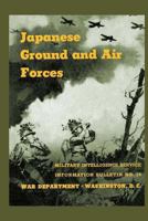 Japanese Ground and Air Forces: Military Intelligence Service Information Bulletin No. 14 1478265302 Book Cover