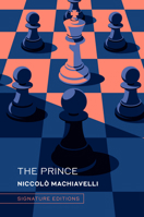 The Prince: and The Art of War (Signature Editions) 145496135X Book Cover