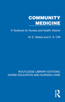 Community Medicine: A Textbook for Nurses and Health Visitors (Routledge Library Editions: Nurse Education and Nursing Care) 1041116101 Book Cover