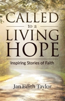 Called to a Living Hope: Inspiring Stories of Faith 0998861979 Book Cover