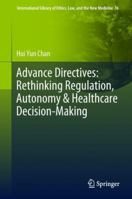 Advance Directives: Rethinking Regulation, Autonomy & Healthcare Decision-Making 3030131548 Book Cover