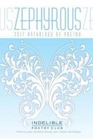 Zephyrous 2017 Anthology of Poetry: Indelible Poetry Club 1983414190 Book Cover