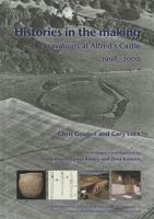 Histories in the Making: Excavations at Alfred S Castle 1998 2000 1905905327 Book Cover