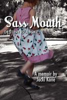 Sass Mouth: Destiny is a Joke 0557135206 Book Cover
