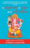 The Elephant, the Tiger, and the Cell Phone: Reflections on India, the Emerging 21st-Century Power 1559708948 Book Cover