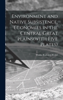 Environment and Native Subsistence, Economies in the Central Great Plains(with Five Plates) 1013890086 Book Cover