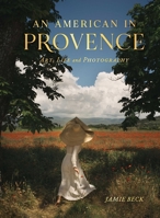 An American in Provence: Art, Life and Photography 198218695X Book Cover