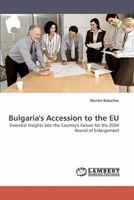 Bulgaria's Accession to the EU: Essential Insights into the Country's Failure for the 2004 Round of Enlargement 3838334574 Book Cover