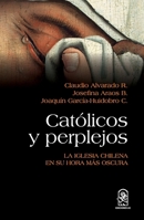 Católicos y perplejos: La Iglesia chilena en su hora más oscura (Spanish Edition) 9561423286 Book Cover