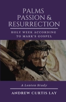 Palms, Passion, and Resurrection 1960326066 Book Cover