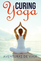 Curing Yoga 1925979164 Book Cover