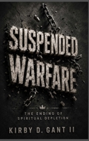 Suspended Warfare: The Ending of Spiritual Depletion B0H8J5NZNP Book Cover