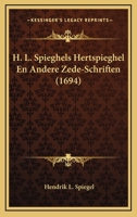 H. L. Spieghels Hertspieghel En Andere Zede-Schriften (1694) 1166039951 Book Cover