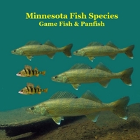 Minnesota Game Fish and Panfish Species Kids Book: Great Book About the Different Types of Fish in Minnesota 1965098789 Book Cover