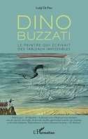 Dino Buzzati: Le peintre qui écrivait des tableaux impossibles (French Edition) 2343171696 Book Cover