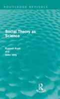 Social Theory As Science (International Library of Sociology) 0415608783 Book Cover