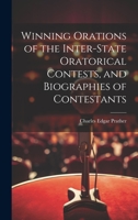 Winning Orations of the Inter-state Oratorical Contests, and Biographies of Contestants 1021081043 Book Cover