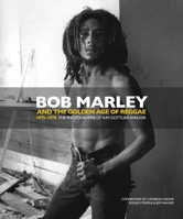 Bob Marley and the Golden Age of Reggae 1848566972 Book Cover