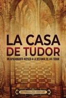 La Casa de Tudor: Un apasionante repaso a la historia de los Tudor (La historia de Inglaterra) B0B676FQ3Y Book Cover