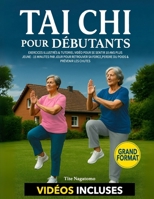 Tai Chi pour Débutants: Exercices Illustrés & Tutoriel Vidéo pour Se Sentir 10 Ans Plus Jeune – 15 Minutes par Jour pour Retrouver sa Force, Perdre du Poids & Prévenir les Chutes (French Edition) B0FPM8G8Q7 Book Cover
