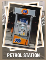 Petrol Station Photo Book: 40 Stunning Images Capturing The Essence Of Vintage Fuel Stations For Enthusiasts B0DPRZ7Y8B Book Cover