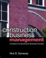 Construction Business Management: What Every Construction Contractor, Builder & Subcontractor Needs to Know