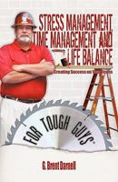 Stress Management, Time Management, and Life Balance for Tough Guys 0979925843 Book Cover