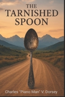 The Tarnished Spoon: He Holds Me Fast B0FX7HHWCW Book Cover