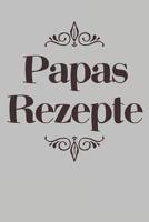 Papas Rezepte: A5 Rezeptbuch zum Selberschreiben - �bersichtlich gestaltetes Kochbuch mit Platz f�r 100 Rezepte und Rezeptideen mit Inhaltsverzeichnis als Geschenk f�r Hobbyk�che K�che Frauen M�nner M 1077429436 Book Cover