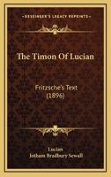 The Timon of Lucian: Fritzsche'S Text 1279674512 Book Cover