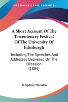A Short Account of the Tercentenary Festival of the University of Edinburgh 1164548689 Book Cover