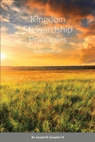 Kingdom Stewardship Principles - Doing it God's way! 1667179187 Book Cover