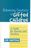 Enhancing Creativity of Gifted Children: A Guide for Parents and Teachers (Perspectives on Creativity) 1572732288 Book Cover