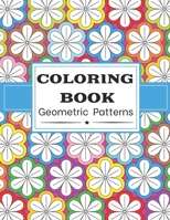 Coloring Book Geometric Patterns: For Adults | Color Therapy Anti Stress Coloring Book For Women | Beautifully Designed 50 Patterns | Awesome Mothers Day Gift Idea B08XLGFTF1 Book Cover