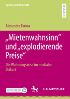 „Mietenwahnsinn“ und „explodierende Preise“: Die Wohnungskrise im medialen Diskurs (Sprache und Wirtschaft) 3662680572 Book Cover