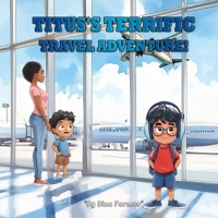 Titus's Terrific Travel Adventure B0DM2NRKW6 Book Cover