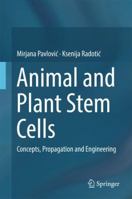 Animal and Plant Stem Cells: Concepts, Propagation and Engineering 3319477617 Book Cover