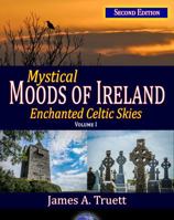 Mystical Moods of Ireland, Vol. I: Enchanted Celtic Skies 1 1948522004 Book Cover