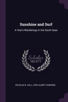 Sunshine and Surf: A Year's Wanderings in the South Seas 1145846181 Book Cover