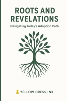 Roots and Revelations: Navigating Today’s Adoption Path B0FCY6WQDL Book Cover