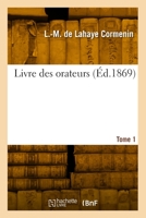 Livre des orateurs. Tome 1 232995896X Book Cover