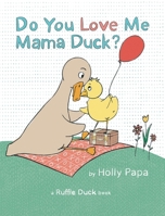 Do You Love Me Mama Duck? B0BTWNQ67T Book Cover