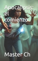 Apocalipsis: el comienzo (Spanish Edition) B0CK3M4WBS Book Cover