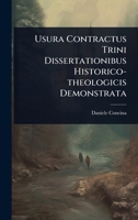 Usura Contractus Trini Dissertationibus Historico-theologicis Demonstrata (Latin Edition) 102494915X Book Cover