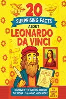 20 Surprising Facts about Leonardo Da Vinci: A Journey through the Art, Science, and Legacy of Leonardo B0F6Z1GPQ8 Book Cover