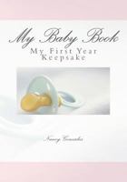 My Baby Book: My First Year Keepsake 1502877309 Book Cover