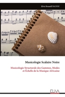 Musicologie Scalaire Noire: Musicologie Structurale des Gammes, Modes et Échelle de la Musique Africaine (French Edition) 9999339220 Book Cover