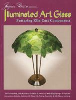 Illuminated Art Glass - Featuring 14 Lampshade Kiln Cast Projects 0919985599 Book Cover